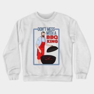 Don't Mess With a BBQ King Crewneck Sweatshirt